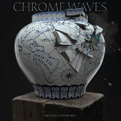 Chrome Waves Earth Will Shed Its Skin (Coloured Vinyl) VINYL LP