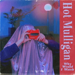 Hot Mulligan Why Would I Watch VINYL LP
