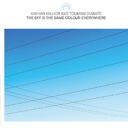 Kayhan Kalhor And Toumani Diabaté The Sky Is The Same Colour Everywhere VINYL LP