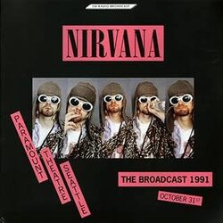 Nirvana The Broadcast 1991  October 31 VINYL LP
