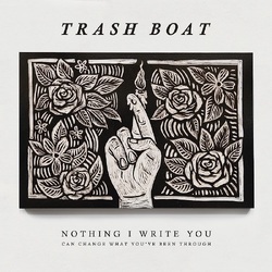 Trash Boat Nothing I Write You Can Change What You'Ve Been Through VINYL LP
