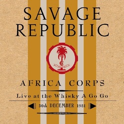 Savage Republic Africa Corps Live at The Whisky A Go Go 30th December 1981 CLEAR TRANSLUSCENT VINYL LP