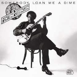 Fenton Robinson Somebody Loan Me A Dime VINYL LP