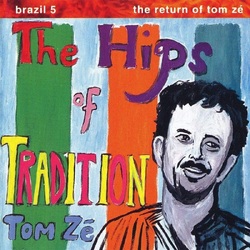 Tom Zé Brazil Classics 5: The Hips Of Tradition - The Return Of Tom Zé (Repress) VINYL LP