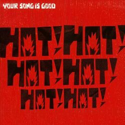 Your Song Is Good Hot! Hot! Hot! Hot! Hot! Hot! VINYL 2LP