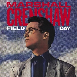 Marshall Crenshaw Field Day  40TH ANNIVERSARY VINYL 2LP
