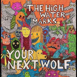 The High Water Marks Your Next Wolf 140G VINYL LP