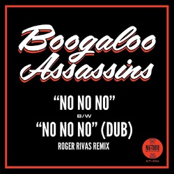 Boogaloo Assassins No No No b/w No No No (Roger Rivas Dub Remix) VINYL LP