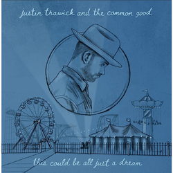 Justin Trawick And The Common Good This Could Be All Just A Dream VINYL LP
