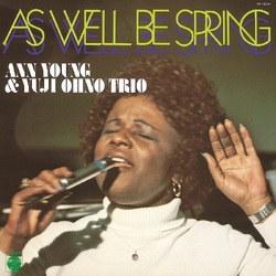 Ann Young & Yuji Ohno Trio As Well Be Spring JAPANESE VINYL LP