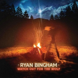 Ryan Bingham Watch Out for the Wolf VINYL LP