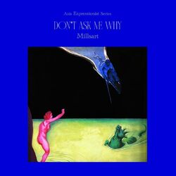 Millsart Dont Ask Me Why VINYL LP