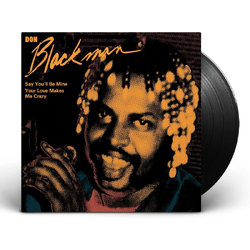 Don Blackman Say You'll Be Mine-Your Love Makes Me Crazy VINYL LP