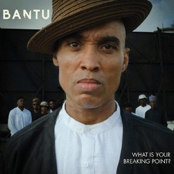 Bantu What Is Your Breaking Point? VINYL LP