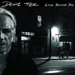 Deniz Tek Long Before Day VINYL LP