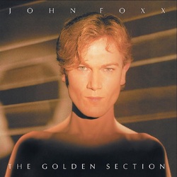 John Foxx The Golden Section VINYL LP