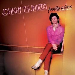 Johnny Thunders Finally Alone - The Sticks & Stones Tapes VINYL LP