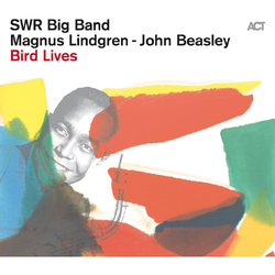 Magnus Lindgren & Swr Big Band John Beasley Bird Lives VINYL LP