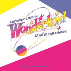 Takuya Takahashi Fantastic Love In Wonderland JAPANESE IMPORT VINYL LP