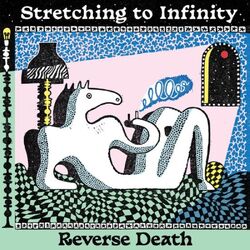 Reverse Death Stretching to Infinity CLEAR GREEN VINYL LP