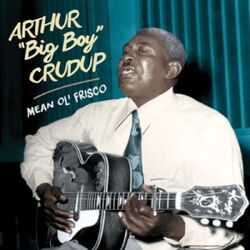 Arthur Big Boy Crudup Mean Ol' Frisco VINYL LP