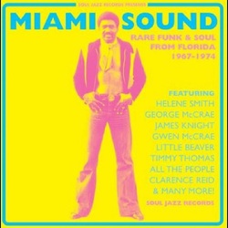 Soul Jazz Records Presents Miami Sound: Rare Funk & Soul From Miami  Florida 1967-74 VINYL LP