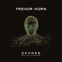 Trevor Horn Echoes: Ancient & Modern VINYL LP