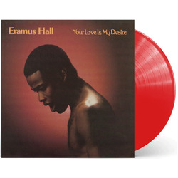 Eramus Hall Your Love Is My Desire Indies LTD TRANSLUCENT RED VINYL LP