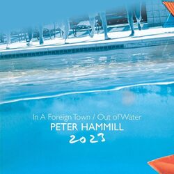 Peter Hammill In a Foreign Town / Out of Water 2023 2CD