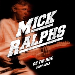 Mick Ralphs On The Run: 1984-2013 4CD
