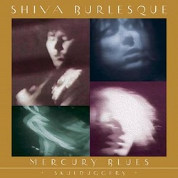 Shiva Burlesque Mercury Blues (+ Skulduggery) BLUE VINYL LP