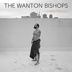 The Wanton Bishops Under The Sun VINYL LP