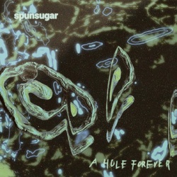 Spunsugar A Hole Forever VINYL LP