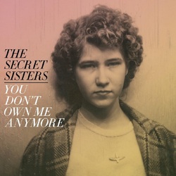 The Secret Sisters You Don't Own Me Anymore YELLOW VINYL LP