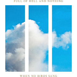 Full of Hell & Nothing When No Birds Sang VINYL LP