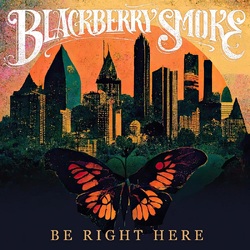 Blackberry Smoke Be Right Here VINYL LP