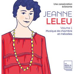 Marie-Laure Garnier Alexandre Pascal Léa Hennino Heloïse Luzzati Jeanne Leleu Une consécration éclatante. Vol. 1 Musique de chambre et mélodies CD