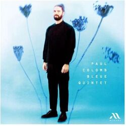 Paul Colomb Justine Metral Frédéric Deville Michèle Pierre Bleue Quintet CD