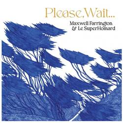 Maxwell Farrington & Le Superhomard Please, Wait.... OPAQUE BLUE VINYL LP
