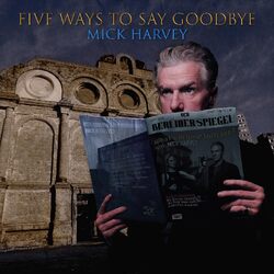 Mick Harvey Five Ways To Say Goodbye VINYL LP