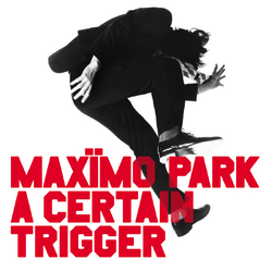 MAXIMO PARK A Certain Trigger/Missing Songs 20th Anniversary LIMITED BLACK VINYL 2 LP