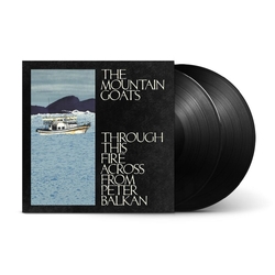 The Mountain Goats Through This Fire Across From Peter Balkan BLACK VINYL 2 LP