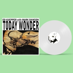 Ed Kuepper Today Wonder INDIE EXCLUSIVE WHITE VINYL LP