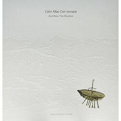 Colm Mac Con Iomaire And Now The Weather (Agus Anois An Aimsir) LP Vinyl LP