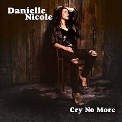 Danielle Nicole Cry No More ( LP) Vinyl LP