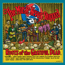 Various Artists The Music Never Stopped: Roots Of The Grateful Dead VINYL LP