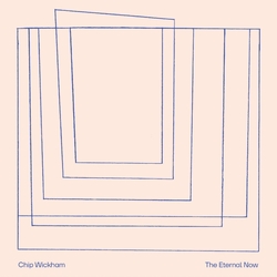 Chip Wickham The Eternal Now LP-INDIES ONLY VINYL LP