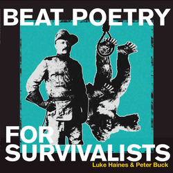 Luke Haines & Peter Buck Beat Poetry For Survivalists: Limited Edition Vinyl Vinyl LP