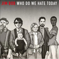 Jim Bob Deleted Who Do We Hate Today: Limited Edition Vinyl LP VINYL LP