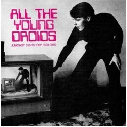 Various Artists All The Young Droids: Junkshop Synth Pop VINYL 2LP